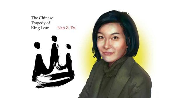 Illustration of Nan Z. Da next to the book cover for The Chinese Tragedy of King Lear.